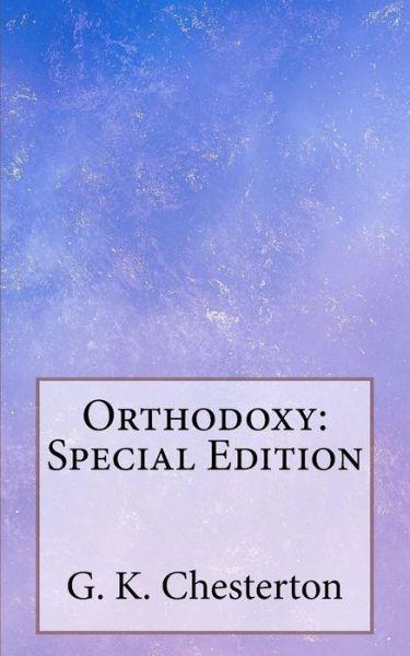 Orthodoxy - G K Chesterton - Books - Createspace Independent Publishing Platf - 9781717561282 - April 30, 2018