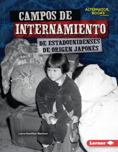 Cover for Laura Hamilton Waxman · Campos de Internamiento de Estadounidenses de Origen Japonés (Book) (2023)