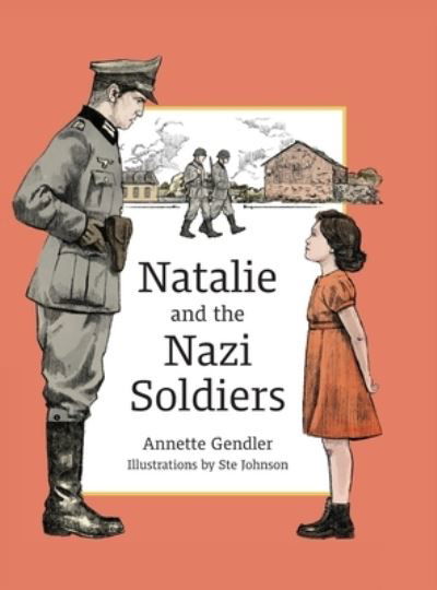 Natalie and the Nazi Soldiers - Annette Gendler - Books - Nana's Books - 9781734065282 - March 24, 2023