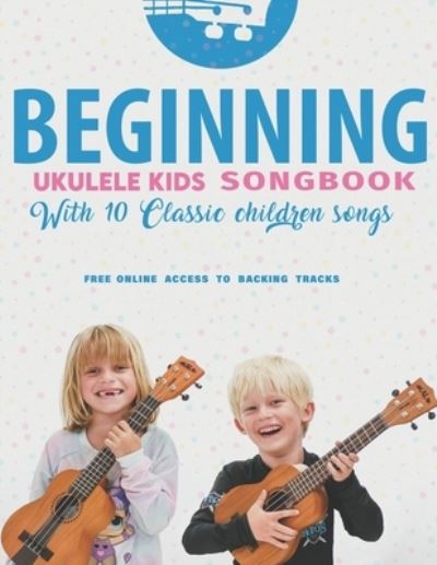 Cover for Terry Carter · Beginning Ukulele Kids Songbook Learn and Play 10 Classic Children Songs (Buch) (2022)