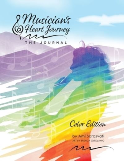 Cover for Ami Sarasvati · Musician's Heart Journey - The Journal, Color Edition: A Journaling Course and Daytimer for Musicians: Discover the Voice of Your Inner Musical Muse (Taschenbuch) [Color edition] (2021)