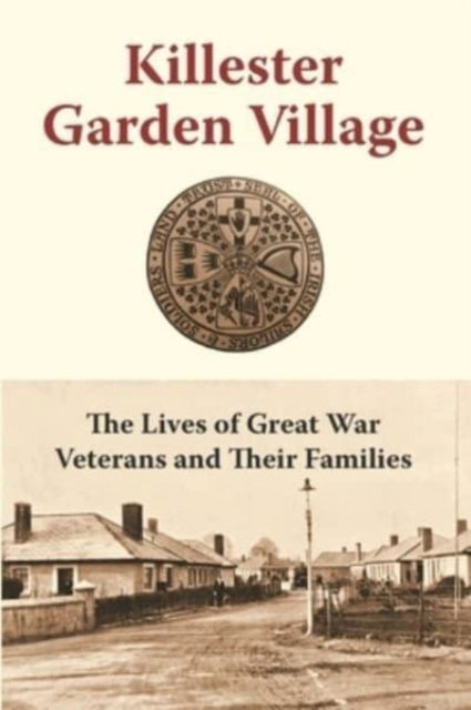 Cover for Killester Garden Village Commettee · Killester Garden Village: The Lives of Great War Veterans and Their Families (Paperback Book) (2024)