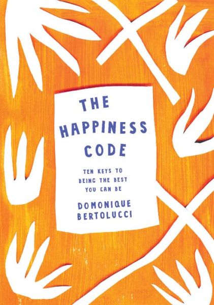 Cover for Domonique Bertolucci · The Happiness Code (Hardcover Book) [Second Edition, Reissue edition] (2017)