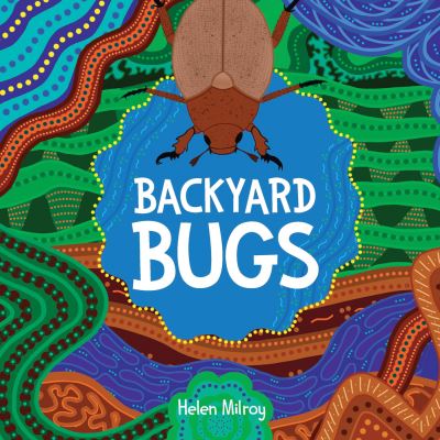 Cover for Helen Milroy · Backyard Bugs (Hardcover Book) (2021)