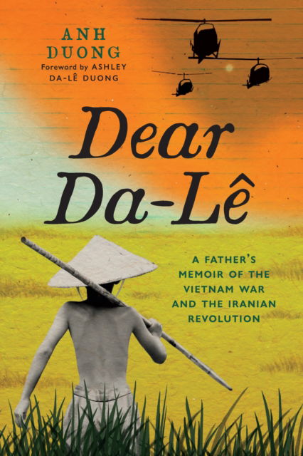 Cover for Anh Duong · Dear Da-L: A Father's Memoir of the Vietnam War and the Iranian Revolution (Paperback Book) (2025)