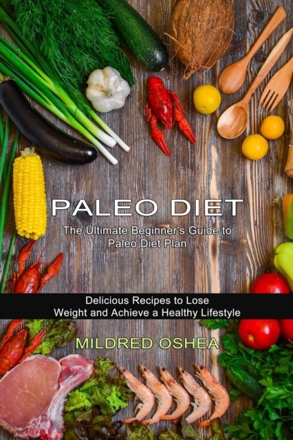 Cover for Mildred Oshea · Paleo Diet Cookbook (Paperback Book) (2021)