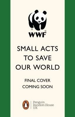 Cover for Wwf · 12 Small Acts to Save Our World: Simple, Everyday Ways You Can Make a Difference (Hardcover bog) (2018)