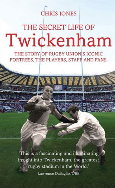 Cover for Chris Jones · The Secret Life of Twickenham: The Story of Rugby Union's Iconic Fortress, The Players, Staff and Fans (Taschenbuch) (2015)