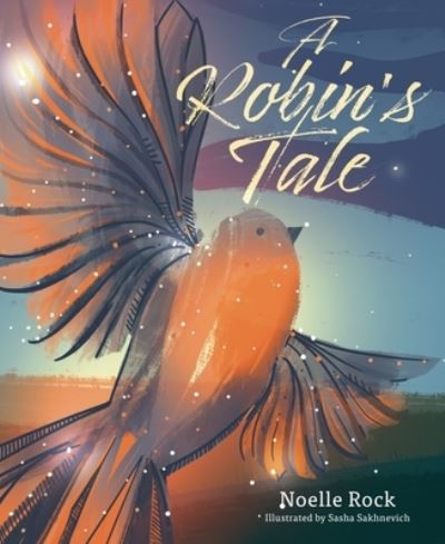 Cover for Noelle Rock · A Robin's Tale (Hardcover Book) (2021)