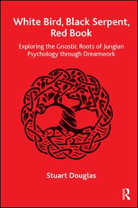 White Bird, Black Serpent, Red Book: Exploring the Gnostic Roots of Jungian Psychology through Dreamwork - Stuart Douglas - Bücher - Taylor & Francis Ltd - 9781782204282 - 24. Oktober 2016