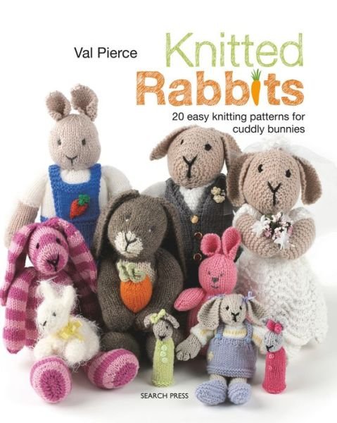 Cover for Val Pierce · Knitted Rabbits: 20 Easy Knitting Patterns for Cuddly Bunnies (Paperback Bog) (2019)