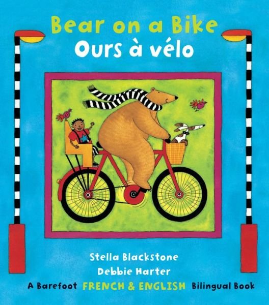 Bear on a Bike / Ours à Vélo - Stella Blackstone - Books - Barefoot Books - 9781782853282 - March 1, 2017