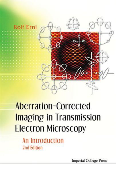 Cover for Erni, Rolf (Swiss Federal Labs For Materials Science &amp; Technology (Empa), Switzerland) · Aberration-corrected Imaging In Transmission Electron Microscopy: An Introduction (2nd Edition) (Hardcover Book) (2015)