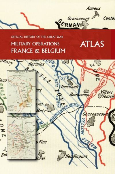 Cover for Major A F Becke · THE OFFICIAL HISTORY OF THE GREAT WAR France and Belgium ATLAS (Hardcover Book) (2021)