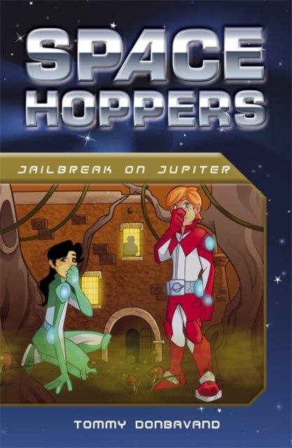 Cover for Tommy Donbavand · Space Hoppers: Jailbreak on Jupiter - Space Hoppers (Paperback Book) (2014)