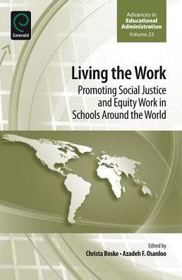 Living the work: Promoting Social Justice and Equity Work in Schools Around the World - Advances in Educational Administration - Azadeh F. Osanloo - Livros - Emerald Publishing Limited - 9781784411282 - 7 de outubro de 2015