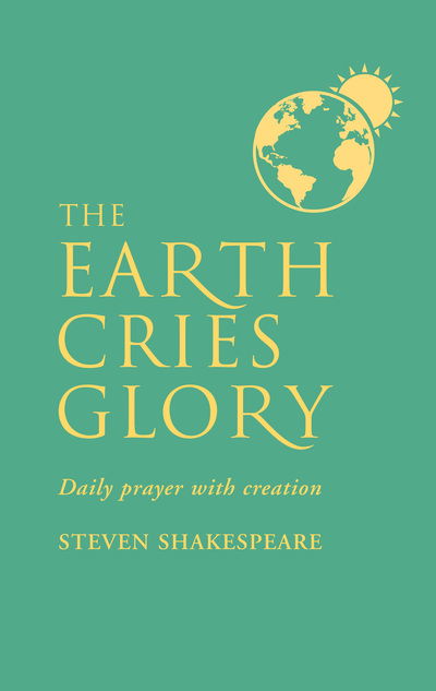 Cover for Steven Shakespeare · The Earth Cries Glory: Daily Prayer with Creation (Paperback Book) (2019)