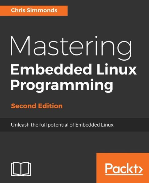 Chris Simmonds · Mastering Embedded Linux Programming - (Paperback Book) [2 Revised edition] (2017)