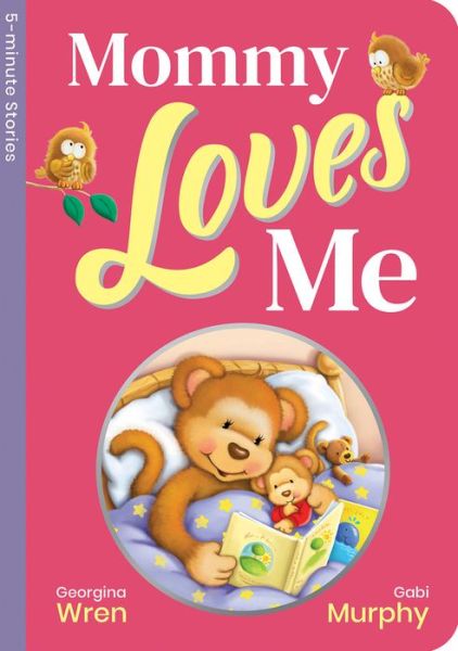 Mommy Loves Me - Georgina Wren - Książki - Top That! Publishing PLC - 9781789586282 - 1 lipca 2020