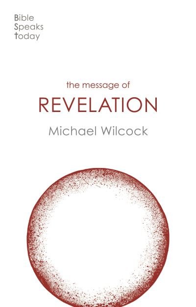 Cover for Wilcock, Michael (Author) · The Message of Revelation: I Saw Heaven Opened - The Bible Speaks Today New Testament (Pocketbok) (2021)