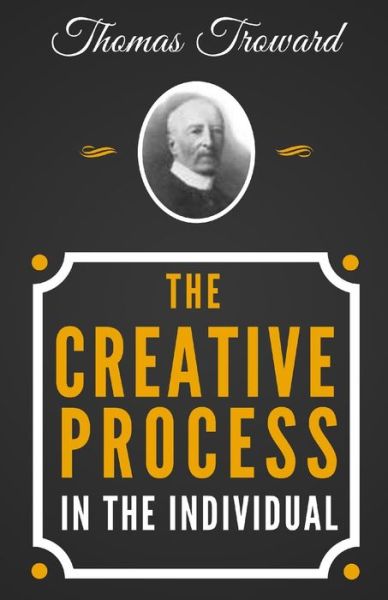 Cover for Thomas Troward · The Creative Process in the Individual - The Original Classic Edition from 1915 (Paperback Book) (2018)