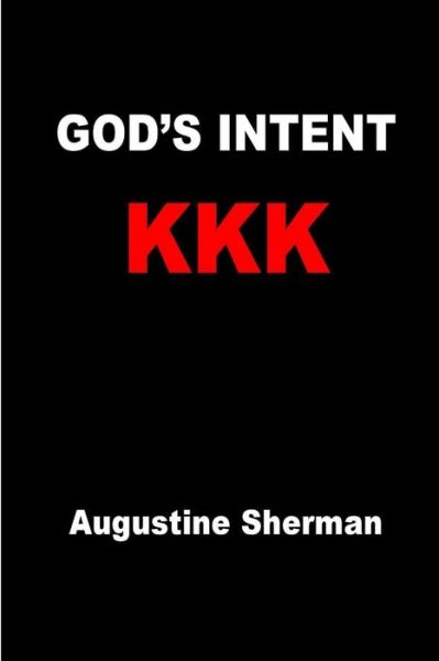 Cover for Author Augustine Sherman · GOD's INTENT KKK (Taschenbuch) (2019)