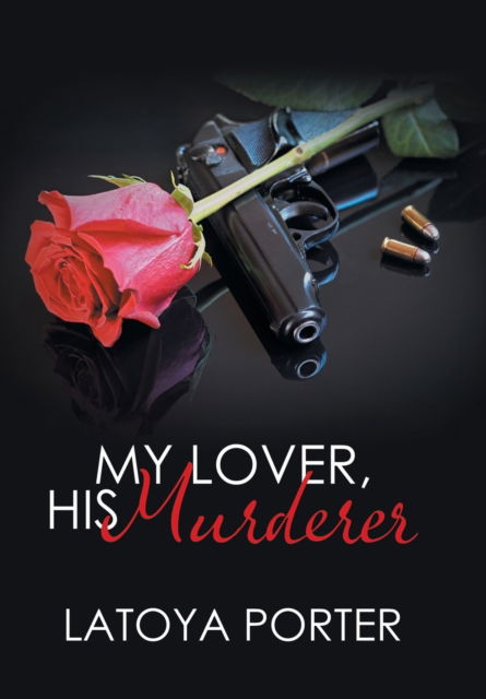 Cover for Latoya Porter · My Lover, His Murderer (Hardcover Book) (2019)