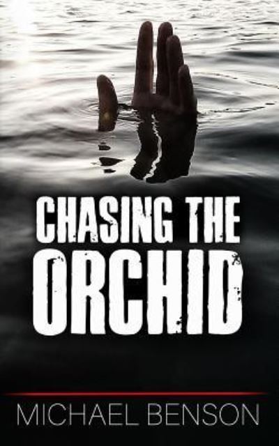 Chasing The Orchid - Michael Benson - Kirjat - Independently Published - 9781798821282 - torstai 7. maaliskuuta 2019