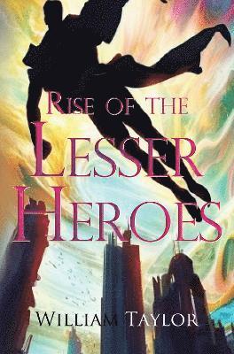 Cover for William Taylor · Rise of the Lesser Heroes (Paperback Book) (2024)