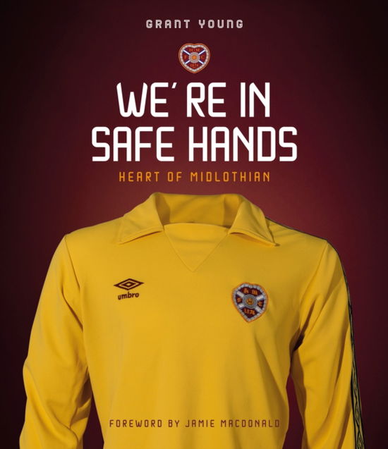 Cover for Grant Young · Heart of Midlothian: We're in Safe Hands (Hardcover Book) (2025)