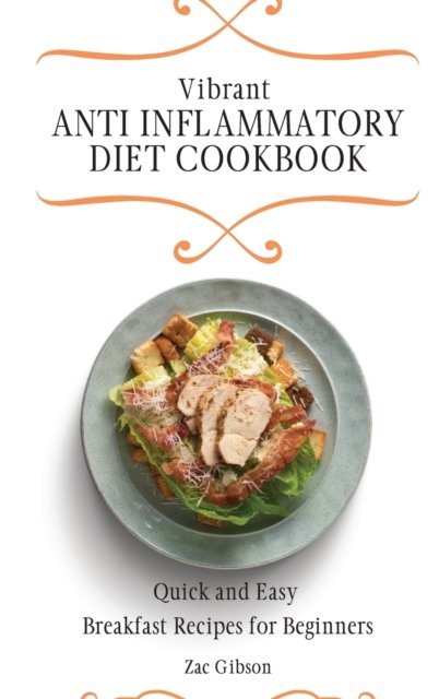 Cover for Zac Gibson · Vibrant Anti Inflammatory Diet Cookbook (Hardcover Book) (2021)