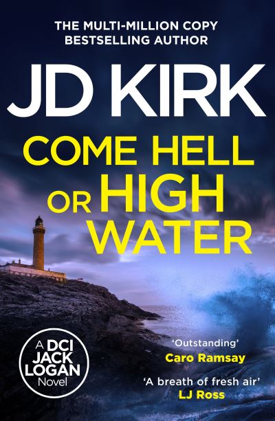 Come Hell or High Water - DCI Logan Crime Thrillers - JD Kirk - Kirjat - Canelo - 9781804368282 - torstai 13. helmikuuta 2025