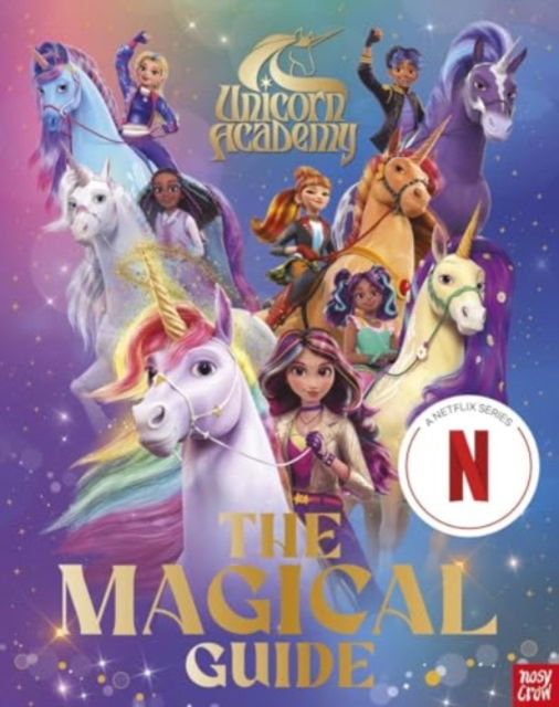 Cover for Nosy Crow Ltd · Unicorn Academy: The Magical Guide: The perfect introduction for fans of the hit Netflix show - Unicorn Academy: TV tie-in titles (Inbunden Bok) (2024)