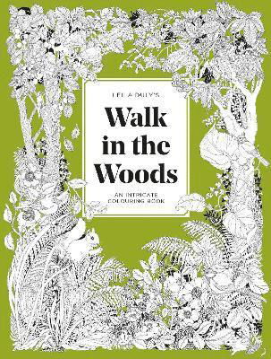 Leila Duly's Walk in the Woods: An Intricate Colouring Book - Leila Duly - Books - Thames & Hudson Ltd - 9781837760282 - February 22, 2024