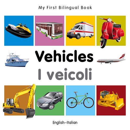 Cover for Milet · My First Bilingual Book - Vehicles - English-italian - My First Bilingual Book (Board book) [Brdbk Blg edition] (2014)