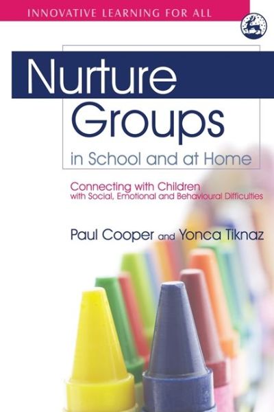 Cover for Paul Cooper · Nurture Groups in School and at Home: Connecting with Children with Social, Emotional and Behavioural Difficulties - Innovative Learning for All (Paperback Book) (2007)