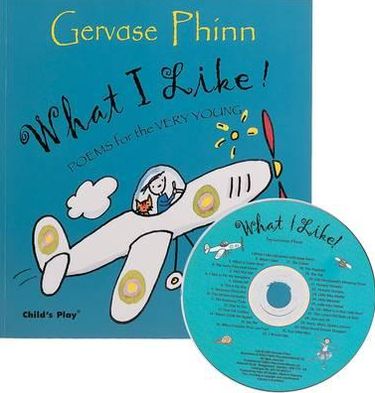 What I Like!: Poems for the Very Young - Poetry - Gervase Phinn - Kirjat - Child's Play International Ltd - 9781846430282 - torstai 1. maaliskuuta 2007