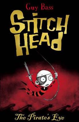 The Pirate's Eye - Stitch Head - Guy Bass - Boeken - Little Tiger Press Group - 9781847152282 - 2 april 2012