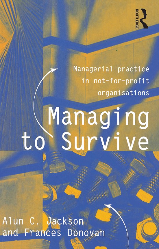 Cover for Alun C Jackson · Managing to Survive: Managerial practice in not-for-profit organisations (Paperback Bog) (1999)