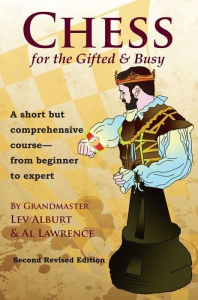 Cover for Lev Alburt · Chess for the Gifted &amp; Busy: A Short But Comprehensive Course From Beginner to Expert - Second Revised Edition (Paperback Bog) [Second Revised edition] (2016)
