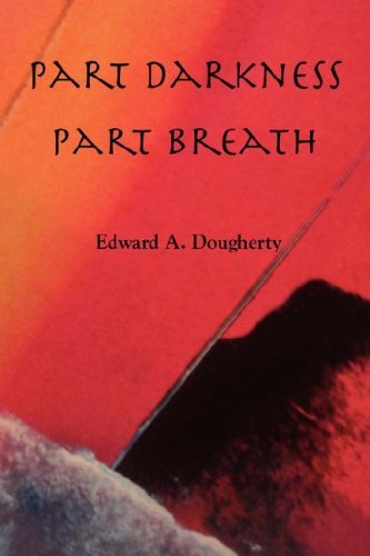 Cover for Edward a Dougherty · Part Darkness, Part Breath (Paperback Book) (2008)