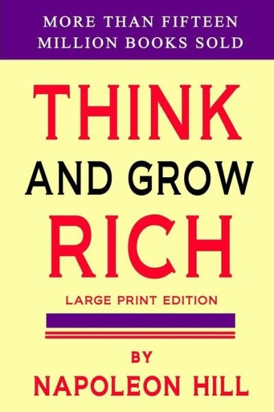 Think and Grow Rich: Large Print Edition - Napoleon Hill - Livres - Magdalene Press - 9781897384282 - 19 juin 2015