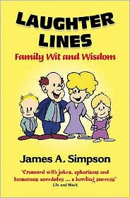 Laughter Lines: Family Wit and Wisdom - James A. Simpson - Książki - Steve Savage Publishers Limited - 9781904246282 - 19 października 2007