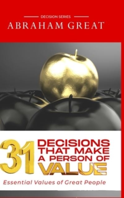 Cover for Abraham Great · 31 Decisions That Make A Person Of Value (Hardcover Book) (2020)