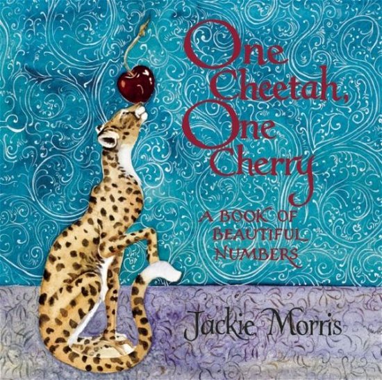 Cover for Jackie Morris · One Cheetah, One Cherry: A Book of Beautiful Numbers (Hardcover bog) (2016)