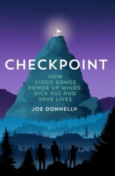 Cover for Joe Donnelly · Checkpoint: How video games power up minds, kick ass, and save lives (Taschenbuch) (2020)