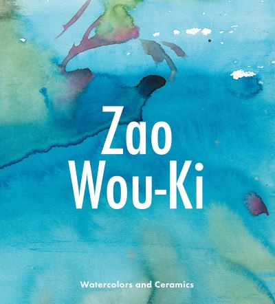 Cover for Gilles Chazal · Zao Wou-KI: Watercolors and Ceramics (Hardcover Book) (2023)