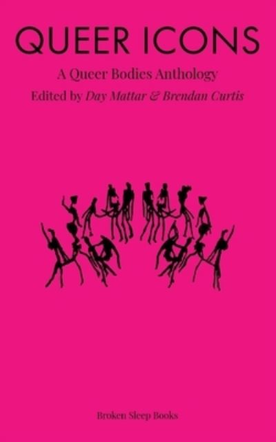 Queer Icons - Day Mattar - Books - Broken Sleep Books - 9781915079282 - August 31, 2022