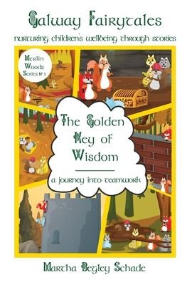Martha Begley Schade · The Golden Key Of Wisdom: A Journey Into Teamwork - Merlin Woods Series (Paperback Bog) (2020)