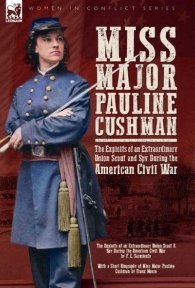 Cover for F. L. Sarmiento · Miss Major Pauline Cushman - the Exploits of an Extraordinary Union Scout and Spy During the American Civil War by F. L. Sarmiento (Buch) (2023)